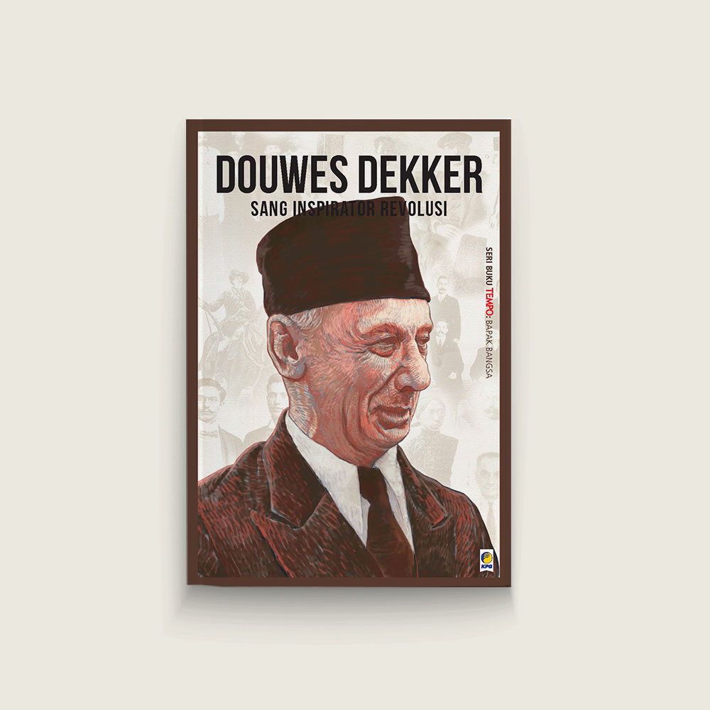 Seri Tempo: Douwes Dekker, Sang Inspirator Revolusi