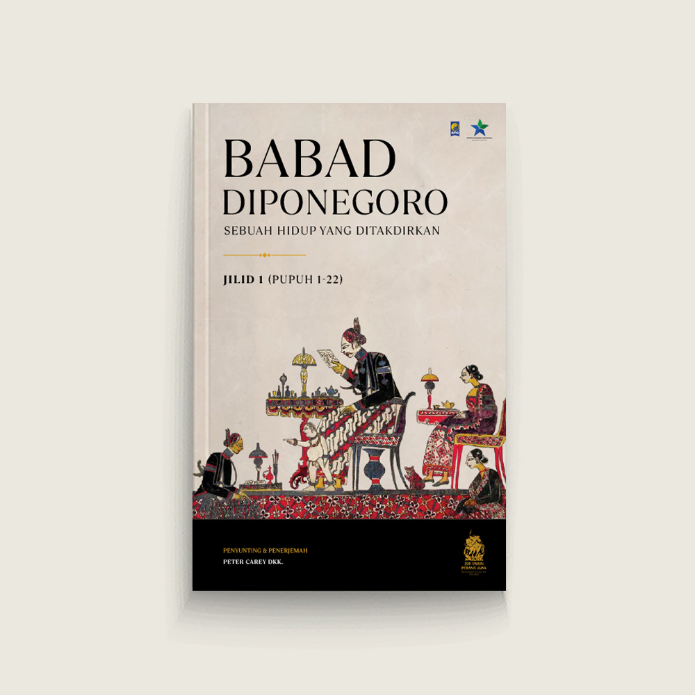 Babad Diponegoro: Sebuah Hidup yang Ditakdirkan Jilid 1 (Pupuh 1-22)